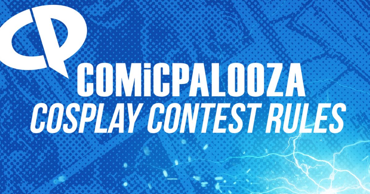Comicpalooza Cosplay Contest Rules COMiCPALOOZA
